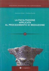 Immagine copertina libro La facilitazione applicata al procedimento di mediazione