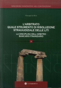 Immagine copertina libro L'arbitrato quale soluzione di risoluzione stragiudiziale delle liti. La disciplina dell'arbitro bancario finanziario