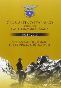 Immagine copertina libro Clup Alpino Italiano sezione di Castellammare di Stabia 1933-2010