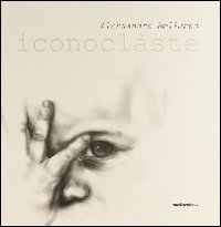 Immagine copertina libro Alessandro Bellucco. Iconoclàste