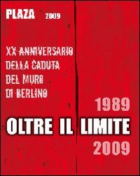Immagine copertina libro Plaza 2009. Oltre il limite. 20° Anniversario della caduta del muro di Berlino