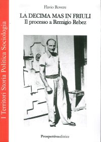 Immagine copertina libro La decima M.A.S. in Friuli. Il processo a Remigio Rebez