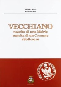 Immagine copertina libro Vecchiano nascita di un Mairie, nascita di un comune (1808-2010)
