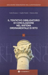 Immagine copertina libro Il tentativo obbligatorio di conciliazione nel sistema ordinamentale di rito