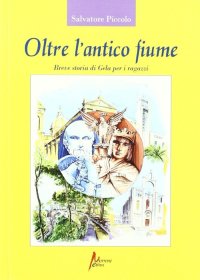 Immagine copertina libro Oltre l'antico fiume. Breve storia di Gela per i ragazzi