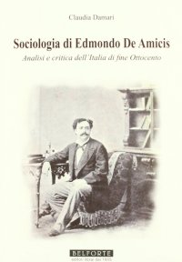 Immagine copertina libro Sociologia di Edmondo de Amicis. Analisi e critica dell'Italia di fine Ottocento