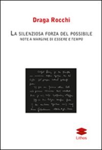 Immagine copertina libro La silenziosa forza del possibile. Note a margine di essere a tempo