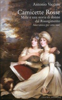 Immagine copertina libro Camicette rosse. Mille e una storia di donne dal Risorgimento. Atto unico per otto voci