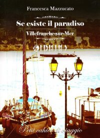 Immagine copertina libro Se esiste il paradiso. Villefranche-sur-Mer