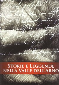 Immagine copertina libro Storie e leggende nella valle dell'Arno