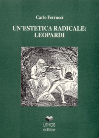 Immagine copertina libro Un'estetica radicale: Leopardi
