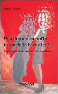 Immagine copertina libro Una domenica notte in Via della Pace al n. 53. Frammenti di un puzzle metropolitano