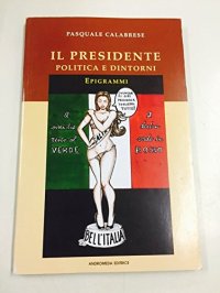 Immagine copertina libro Il presidente. Politica e dintorni