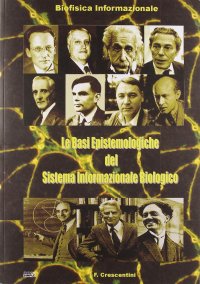 Immagine copertina libro Le basi epistemologiche del sistema informazionale biologico. Biofisica informazionale
