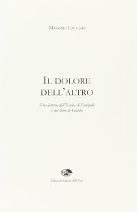 Immagine copertina libro Il dolore dell'altro. Una lettura dell'Ecuba di Euripide e del libro di Giobbe