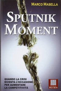 Immagine copertina libro Sputnik moment. Quando la crisi diventa l'occasione per aumentare la competitività