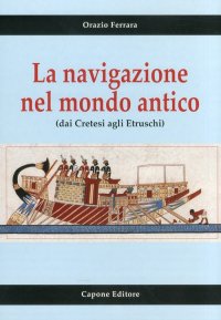 Immagine copertina libro La navigazione nel mondo antico dai cretesi agli etruschi