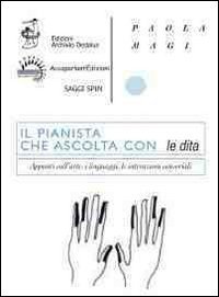 Immagine copertina libro Il pianista che ascolta con le dita. Appunti sull'arte, i linguaggi, le interazioni sensoriali. Con DVD