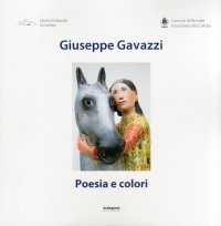 Immagine copertina libro Giuseppe Gavazzi. Poesia e colori. Ediz. illustrata