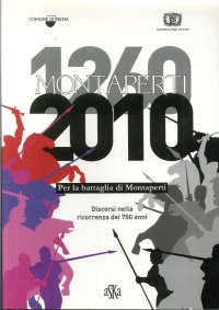 Immagine copertina libro 1260-2010. Per la battaglia di Montaperti. Discorsi nella ricorrenza dei 750 anni
