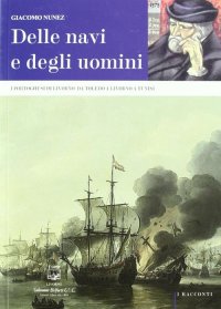 Immagine copertina libro Delle navi e degli uomini. I portoghesi di Livorno: da Toledo a Livorno a Tunisi