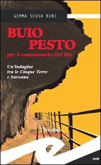 Immagine copertina libro Buio pesto per il commissario Del Rio. Un'indagine tra le Cinque Terre e Sarzana