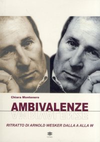 Immagine copertina libro Ambivalenze. Ritratto di Arnold Wesker dalla A alla W