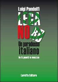 Immagine copertina libro Lega Nord. Un paradosso italiano in 5 punti e mezzo