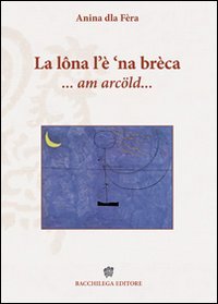 Immagine copertina libro La lôna l'è 'na brèca... am arcöld