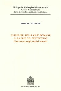 Immagine copertina libro Altri libri delle case romane alla fine del Settecento. Una ricerca negli archivi notarili. Vol. 1