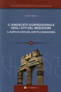 Immagine copertina libro Il sindacato giurisdizionale degli atti del mediatore il punto di vista del diritto comunitario