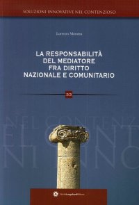 Immagine copertina libro La responsabilità del mediatore nelle controversie civili e suggestioni di diritto comunitario
