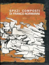Immagine copertina libro Spazi composti di Franco Normanni. Ediz. illustrata