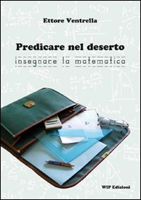 Immagine copertina libro Predicare nel deserto insegnare la matematica