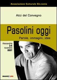 Immagine copertina libro Pasolini oggi. Parole, immagini, idee