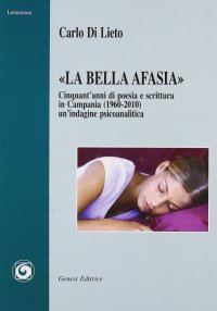 Immagine copertina libro «La bella Afasia». Cinquant'anni di poesia e scrittura in Campania (1960-2010)