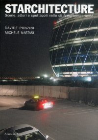 Immagine copertina libro Starchitecture. Scene, attori e spettacoli nelle città contemporanee. Ediz. illustrata