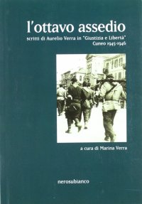 Immagine copertina libro L'ottavo assedio. Scritti di Aurelio Verra in «giustizia e libertà». Cuneo 1945-1946
