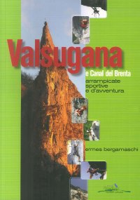 Immagine copertina libro Valsugana e Canal del Brenta. Arrampicate sportive e d'avventura