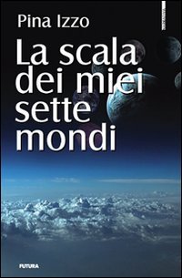 Immagine copertina libro La scala dei miei sette mondi