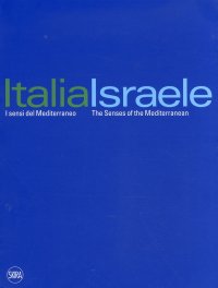 Immagine copertina libro Italia-Israele i sensi del Mediterraneo. Ediz. illustrata