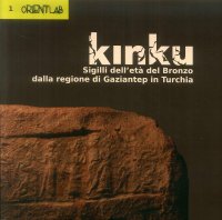 Immagine copertina libro Kinku. Sigilli dell'età del bronzo dalla regione di Gaziantep in Turchia