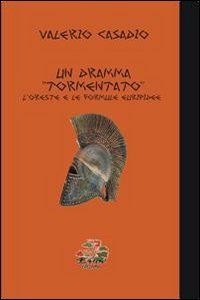 Immagine copertina libro Un dramma «tormentato». L'Oreste e le formule euripidee