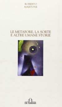 Immagine copertina libro Le metafore, la sorte e altre umane storie