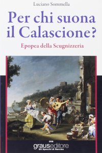 Immagine copertina libro Per chi suona il calascione? Epopea della scugnizzeria