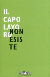 Immagine copertina libro Il capolavoro non esiste