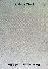 Immagine copertina libro Andrea Zittel. Between art and life. Ediz. illustrata