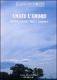 Immagine copertina libro Amate l'amore. Riflessioni dell'animo