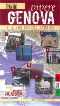 Immagine copertina libro Vivere Genova e il suo centro storico. Sette itinerari per conoscere la superba