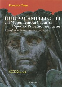 Immagine copertina libro Duilio Cambellotti e il monumento ai caduti di Piperno-Priverno 1919-2010). Raccogliere la forma attorno a un pensiero. Ediz. illustrata